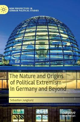 Book cover for The Nature and Origins of Political Extremism In Germany and Beyond