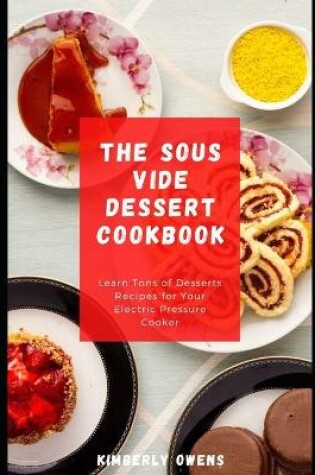 Cover of The Sous Vide Dessert Cookbook