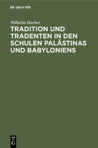 Cover of Tradition und Tradenten in den Schulen Palastinas und Babyloniens