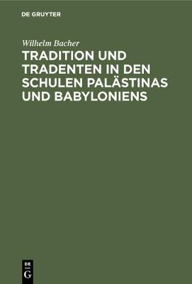 Book cover for Tradition und Tradenten in den Schulen Palastinas und Babyloniens