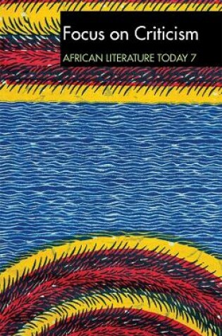 Cover of ALT 7 Focus on Criticism: African Literature Today