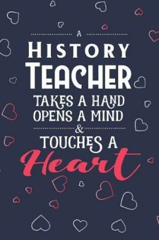 Cover of A History Teacher Takes A Hand Opens A Mind & Touches A Heart
