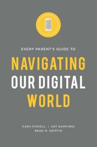 Cover of Every Parent's Guide to Navigating our Digital World