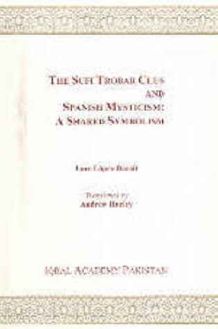 Cover of The Sufi Trobar Clus and Spanish Mysticism