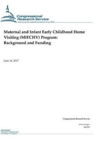 Cover of Maternal and Infant Early Childhood Home Visiting (MIECHV) Program