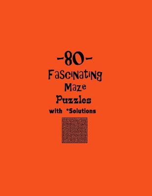 Book cover for 80 Fascinating Maze Puzzles with Solutions