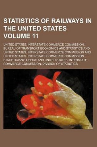 Cover of Statistics of Railways in the United States Volume 11