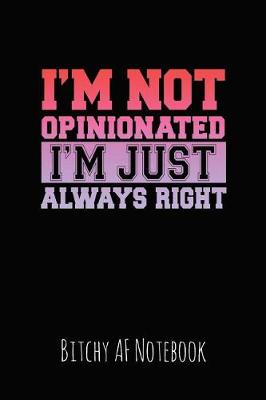 Book cover for I'm Note Opinionated I'm Just Always Right