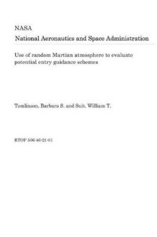 Cover of Use of Random Martian Atmosphere to Evaluate Potential Entry Guidance Schemes