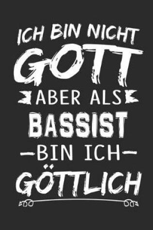 Cover of Ich bin nicht Gott aber als Bassist bin ich goettlich