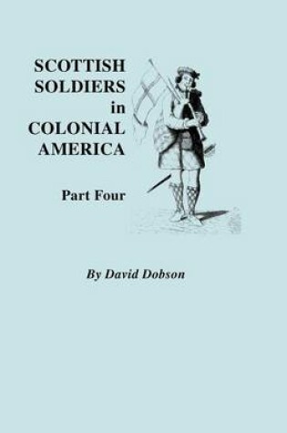 Cover of Scottish Soldiers in Colonial America. Part Four