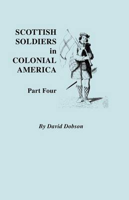 Book cover for Scottish Soldiers in Colonial America. Part Four