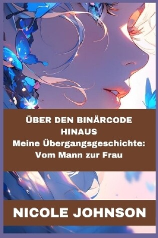 Cover of �BER DEN BIN�RCODE HINAUS Meine �bergangsgeschichte