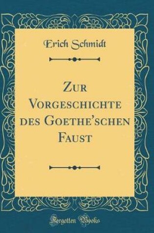 Cover of Zur Vorgeschichte Des Goethe'schen Faust (Classic Reprint)