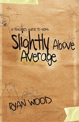 Book cover for A Teacher's Guide to Being Slightly Above Average