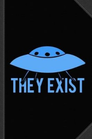 Cover of They Exist UFO Aliens Journal Notebook