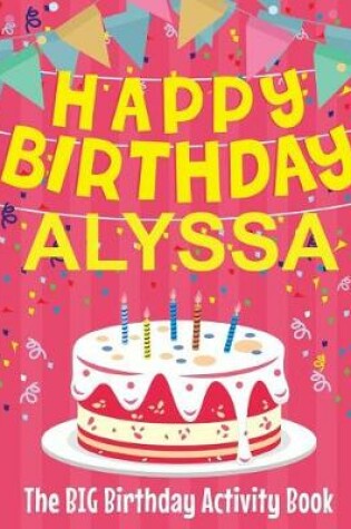 Cover of Happy Birthday Alyssa - The Big Birthday Activity Book