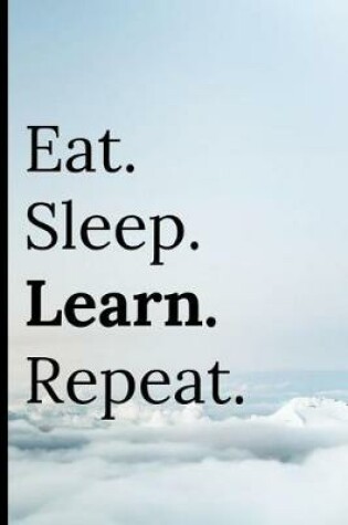 Cover of Eat Sleep Learn Repeat