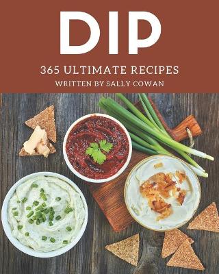 Book cover for 365 Ultimate Dip Recipes