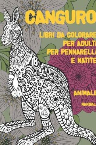 Cover of Libri da colorare per adulti per pennarelli e matite - Mandala - Animale - Canguro