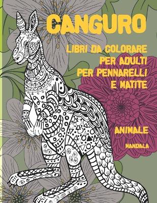 Cover of Libri da colorare per adulti per pennarelli e matite - Mandala - Animale - Canguro