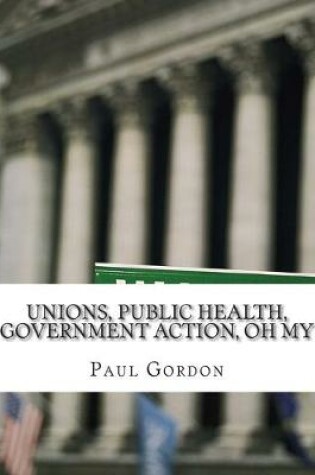 Cover of Unions, Public Health, Government Action, Oh My