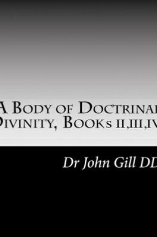 Cover of A Body Of Doctrinal Divinity Books II, III, IV.