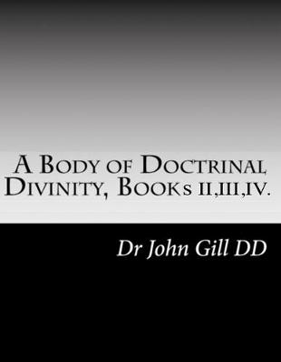 Cover of A Body Of Doctrinal Divinity Books II, III, IV.