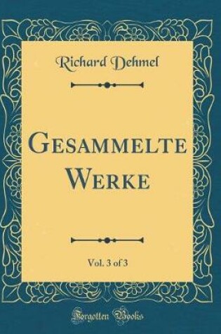 Cover of Gesammelte Werke, Vol. 3 of 3 (Classic Reprint)