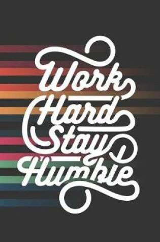 Cover of Work Hard Stay Humble