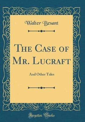 Book cover for The Case of Mr. Lucraft: And Other Tales (Classic Reprint)