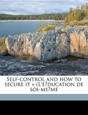 Book cover for Self-Control and How to Secure It = (L'e Ducation de Soi-Me Me