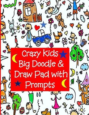 Book cover for Crazy Kids Big Doodle & Draw Pad with Prompts
