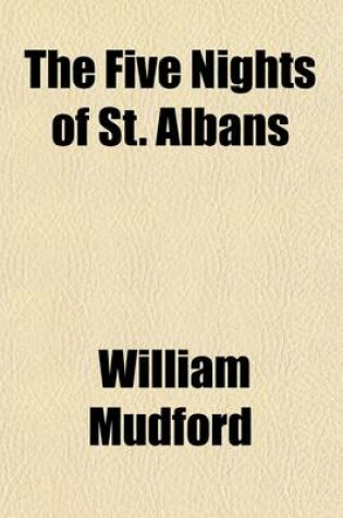 Cover of The Five Nights of St. Albans Volume 2; A Romance of the Sixteenth Century