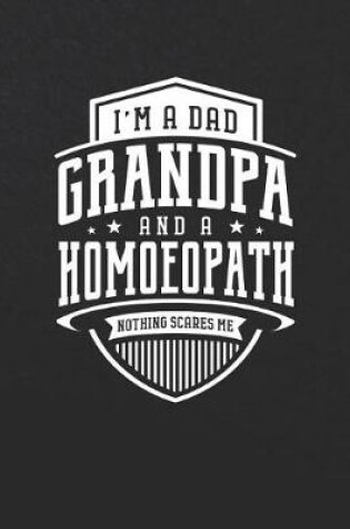 Cover of I'm A Dad Grandpa & A Homoeopath Nothing Scares Me