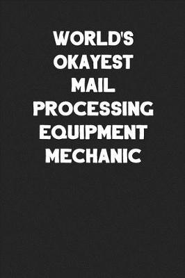 Book cover for World's Okayest Mail Processing Equipment Mechanic