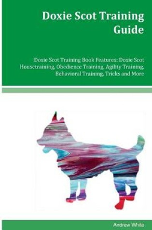 Cover of Doxie Scot Training Guide Doxie Scot Training Book Features