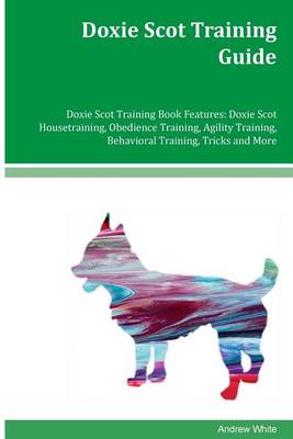 Book cover for Doxie Scot Training Guide Doxie Scot Training Book Features