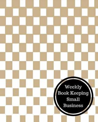 Book cover for Weekly Book Keeping Small Business