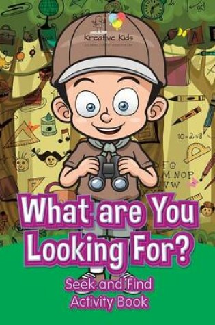 Cover of What are You Looking For? Seek and Find Activity Book