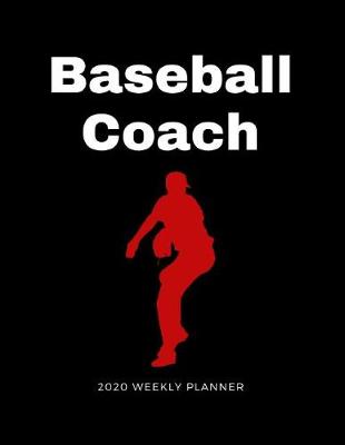 Book cover for Baseball Coach 2020 Weekly Planner