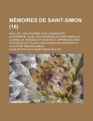 Book cover for Memoires de Saint-Simon; Nouv. Ed. Collationnee Sur Le Manuscrit Autographe, Augm. Des Additions de Saint-Simon Au Journal de Dangeau Et de Notes E AP