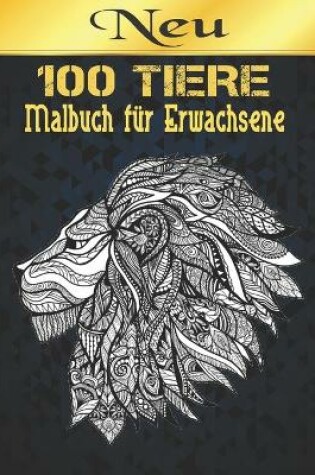 Cover of Malbuch für Erwachsene 100 Neu Tiere