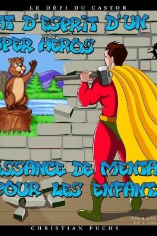 Cover of Etat d'esprit d'un super heros - Croissance de mentalite pour les enfants Vol.1