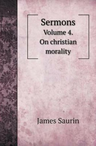 Cover of Sermons Volume 4. On christian morality