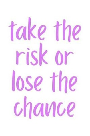 Cover of Take The Risk Or Lose The Chance