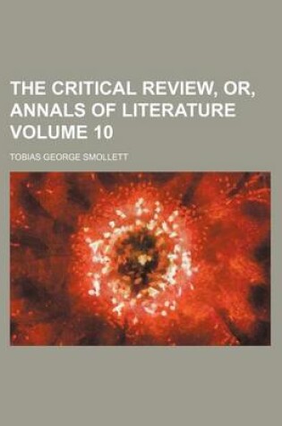 Cover of The Critical Review, Or, Annals of Literature Volume 10