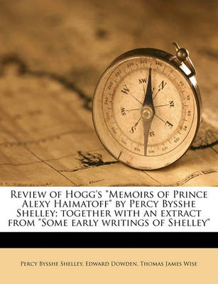 Book cover for Review of Hogg's Memoirs of Prince Alexy Haimatoff by Percy Bysshe Shelley; Together with an Extract from Some Early Writings of Shelley