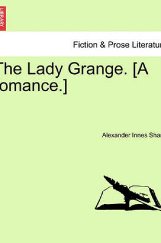 Cover of The Lady Grange. [A Romance.]