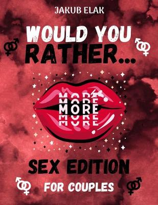 Book cover for Would You Rather Sex Edition For Couples